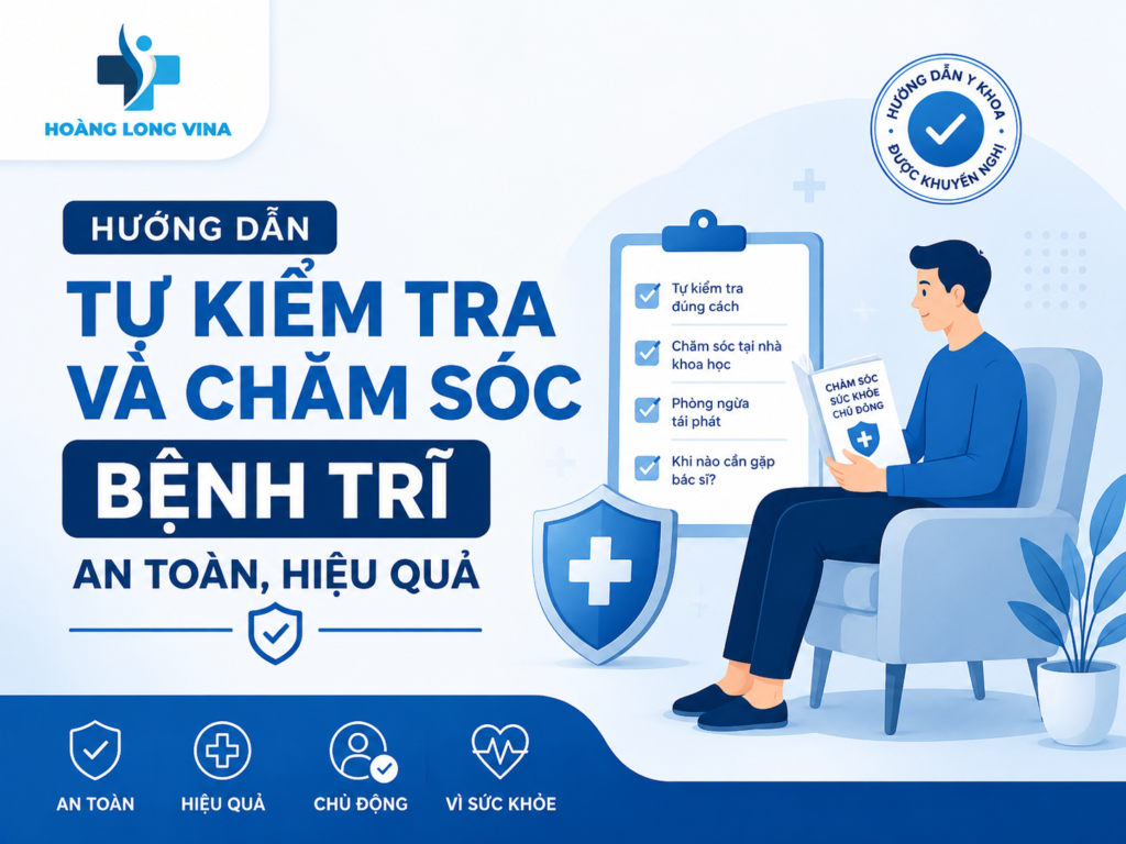 Hướng dẫn tự kiểm tra và chăm sóc bệnh trĩ an toàn, hiệu quả  